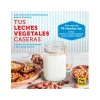 Libro "Tus leches vegetales caseras" - Itziar Bartolome y Antxon Monforte